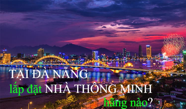 Chuyên lắp đặt thiết bị điện thông minh tại Đà Nẵng
