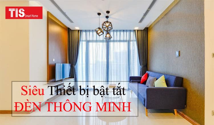 Thiết bị bật tắt đèn thông minh của smarthome