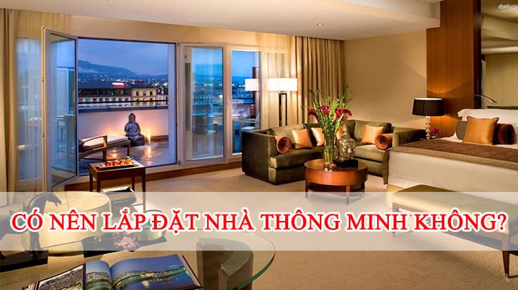 Có nên làm nhà thông minh cho căn hộ, nhà phố, biệt thự không?